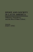 Book Cover for Sport and Society in Latin America by Joseph L. Arbena