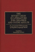 Book Cover for The Soviet Union in Literature for Children and Young Adults by Frances Povsic