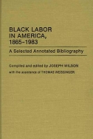 Book Cover for Black Labor in America, 1865-1983 by Joseph Wilson