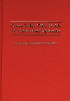 Book Cover for Cross Index Title Guide to Opera and Operetta by Steve Pallay