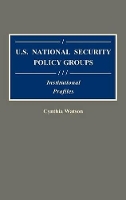 Book Cover for U.S. National Security Policy Groups by Cynthia A Watson