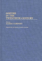 Book Cover for Goethe in the Twentieth Century by Alexej Ugrinsky