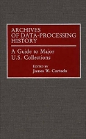 Book Cover for Archives of Data-Processing History by James W. Cortada