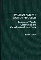 Book Cover for Conflict Over the World's Resources by Robert Mandel