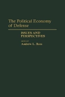 Book Cover for The Political Economy of Defense by Andrew Ross