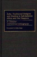 Book Cover for Ashe, Traditional Religion and Healing in Sub-Saharan Africa and the Diaspora: by John Gray