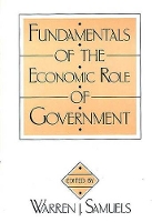 Book Cover for Fundamentals of the Economic Role of Government by Warren J Samuels