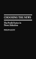 Book Cover for Choosing the News by Philip Gaunt