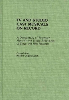 Book Cover for TV and Studio Cast Musicals on Record by Richard C. Lynch