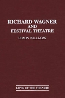 Book Cover for Richard Wagner and Festival Theatre by Simon Williams