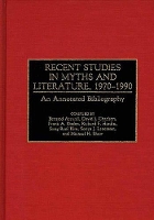 Book Cover for Recent Studies in Myths and Literature, 1970-1990 by Bernard Accardi