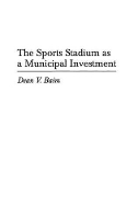 Book Cover for The Sports Stadium as a Municipal Investment by Dean Baim