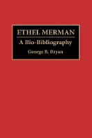 Book Cover for Ethel Merman by Geroge B. Bryan