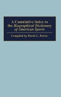 Book Cover for A Cumulative Index to the Biographical Dictionary of American Sports by David L. Porter