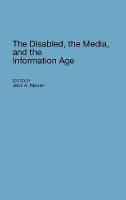 Book Cover for The Disabled, the Media, and the Information Age by Jack Nelson