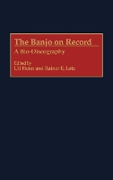 Book Cover for The Banjo on Record by Uli Heier, Rainer E. Lotz