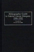 Book Cover for Bibliographic Guide to Gabriel Garcia Marquez, 1986-1992 by Nelly S. de Gonzalez