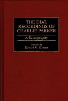 Book Cover for The Dial Recordings of Charlie Parker by Edward Komara