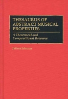 Book Cover for Thesaurus of Abstract Musical Properties by Jeffrey Johnson
