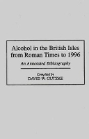 Book Cover for Alcohol in the British Isles from Roman Times to 1996 by David W. Gutzke