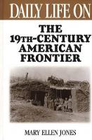 Book Cover for Daily Life on the Nineteenth Century American Frontier by Mary Ellen Jones