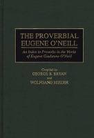 Book Cover for The Proverbial Eugene O'Neill by Geroge B. Bryan