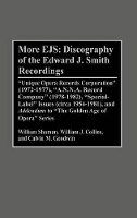 Book Cover for More EJS: Discography of the Edward J. Smith Recordings Unique Opera Records Corporation (1972-1977), A.N.N.A. Record Company (1978-1982), Special Label Issues (circa 1954-1981), and ^IAddendum^R to T by William Shaman, William J. Collins, Calvin M. Goodwin