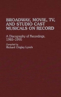 Book Cover for Broadway, Movie, TV, and Studio Cast Musicals on Record by Richard C. Lynch