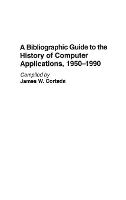 Book Cover for A Bibliographic Guide to the History of Computer Applications, 1950–1990 by James W. Cortada