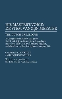 Book Cover for His Master's Voice/De Stem van zijn Meester The Dutch Catalogue, A Complete Numerical Catalogue of Dutch and Belgian Gramophone Recordings made from 1900 to 1929 in Holland, Belgium, and elsewhere by  by Alan Kelly, Jacques Kloters