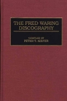 Book Cover for The Fred Waring Discography by Penn St Univ/Univs Penn St Univ/Univs