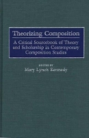 Book Cover for Theorizing Composition by Mary Kennedy