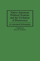 Book Cover for Native American Political Systems and the Evolution of Democracy by Bruce E., Ph.D. Johansen