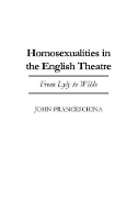 Book Cover for Homosexualities in the English Theatre by John Franceschina