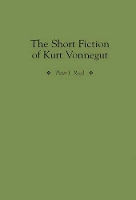 Book Cover for The Short Fiction of Kurt Vonnegut by Peter Reed