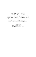 Book Cover for War of 1812 Eyewitness Accounts by John C. Fredriksen