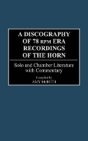 Book Cover for A Discography of 78 RPM Era Recordings of the Horn by Amy McBeth