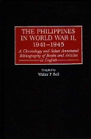 Book Cover for The Philippines in World War II, 1941-1945 by Walter F. Bell