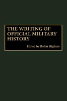 Book Cover for The Writing of Official Military History by Robin Higham