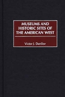 Book Cover for Museums and Historic Sites of the American West by Victor J. Danilov