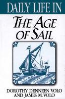 Book Cover for Daily Life in the Age of Sail by Dorothy Volo, James M. Volo