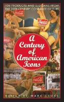 Book Cover for A Century of American Icons by Mary Cross