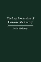 Book Cover for The Late Modernism of Cormac McCarthy by David Holloway