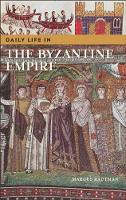 Book Cover for Daily Life in the Byzantine Empire by Marcus Rautman