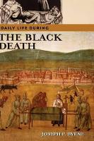 Book Cover for Daily Life during the Black Death by Joseph P. Byrne