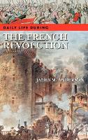 Book Cover for Daily Life during the French Revolution by James M. Anderson