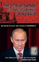 Book Cover for The Consolidation of Dictatorship in Russia by Joel M. Ostrow, Georgiy A. Satarov, Irina M. Khakamada