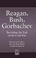 Book Cover for Reagan, Bush, Gorbachev by Norman A. Graebner, Richard Dean Burns, Joseph M. Siracusa