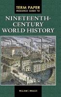 Book Cover for Term Paper Resource Guide to Nineteenth-Century World History by William T. Walker