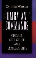 Book Cover for Combatant Commands by Cynthia A Watson